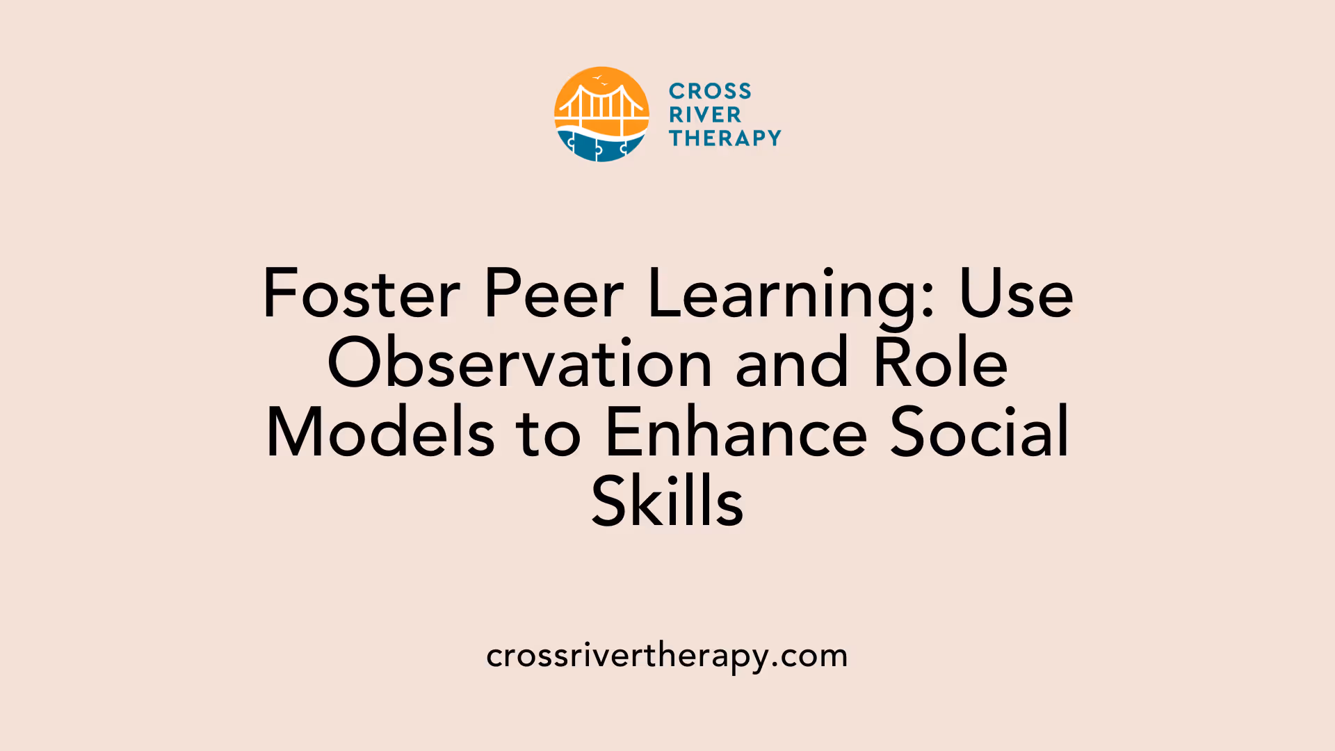 Foster Peer Learning: Use Observation and Role Models to Enhance Social Skills