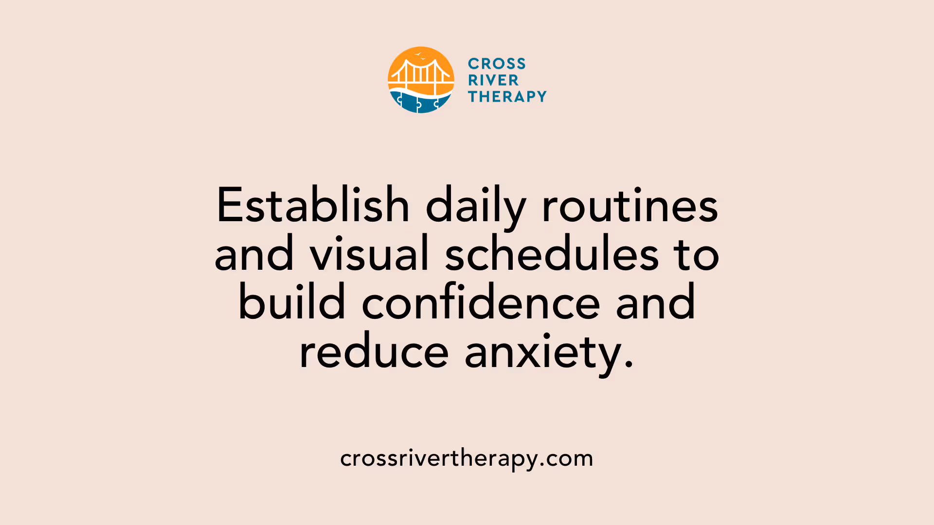 Establish daily routines and visual schedules to build confidence and reduce anxiety.