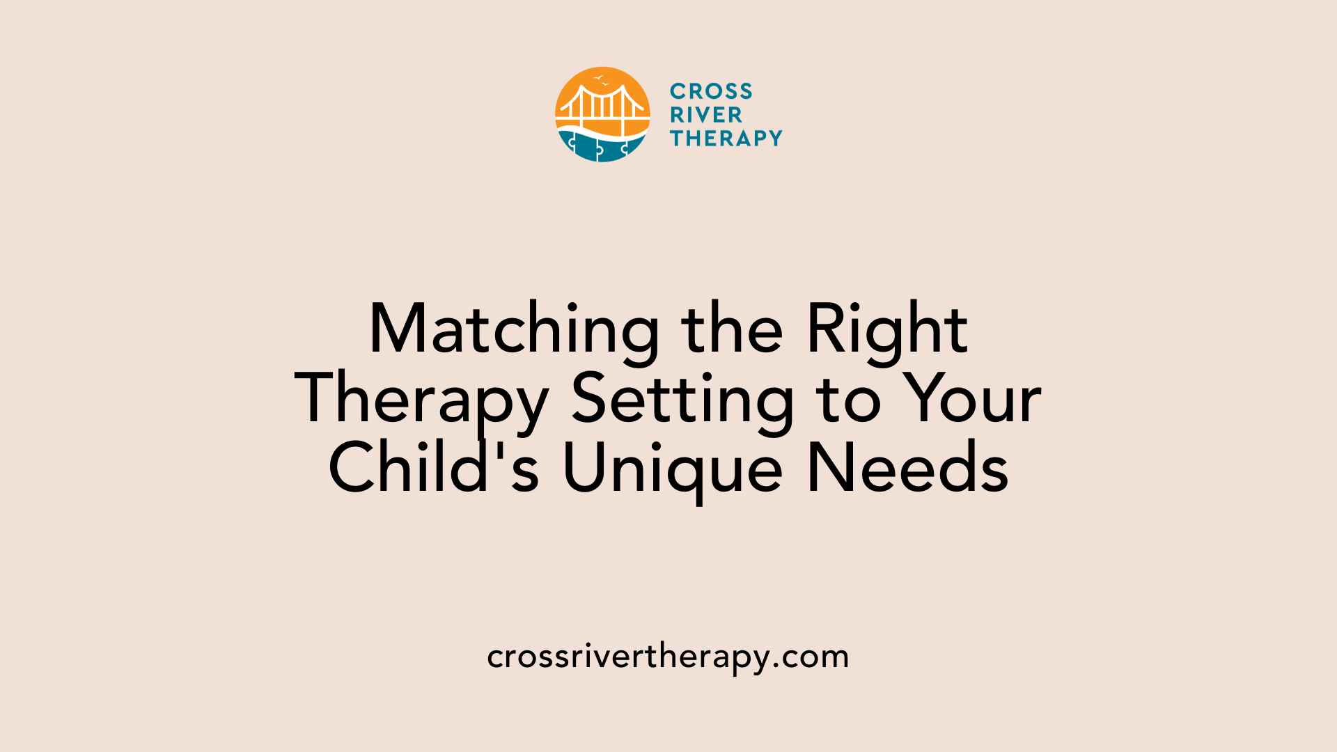 Matching the Right Therapy Setting to Your Child's Unique Needs