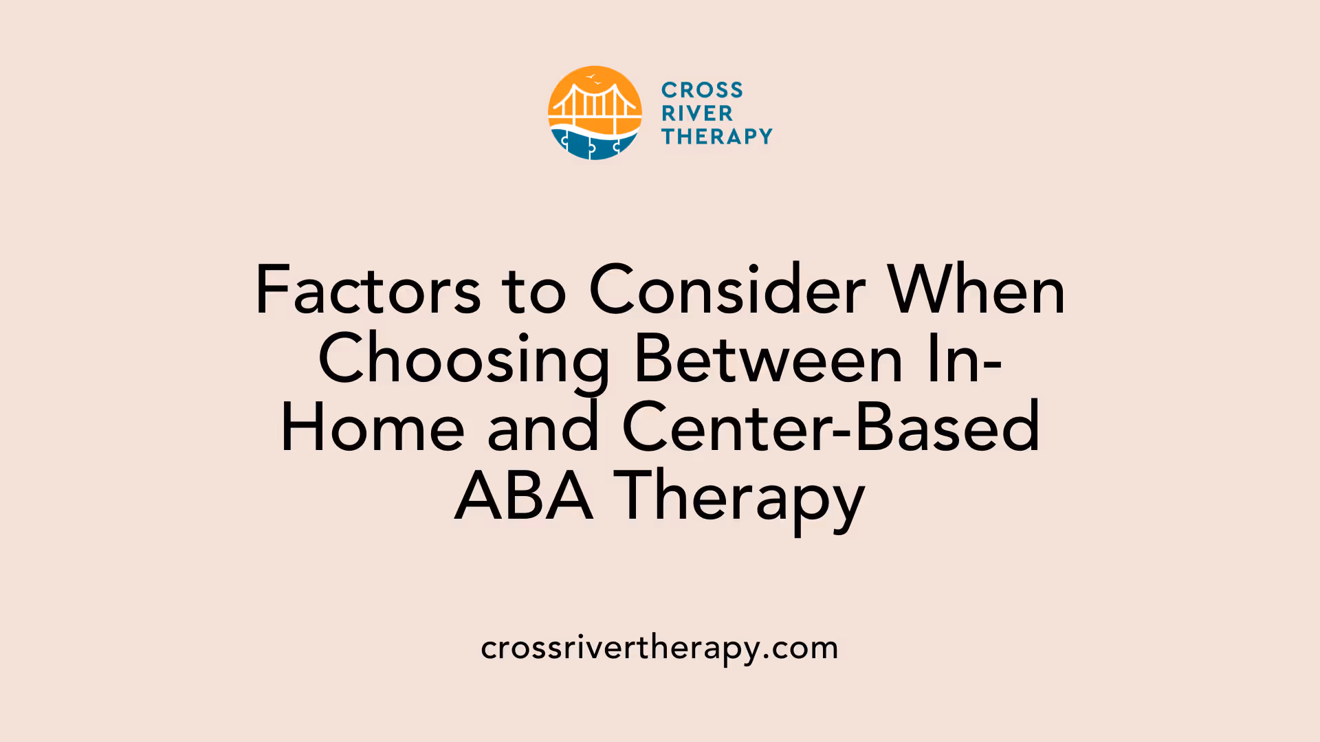 Factors to Consider When Choosing Between In-Home and Center-Based ABA Therapy