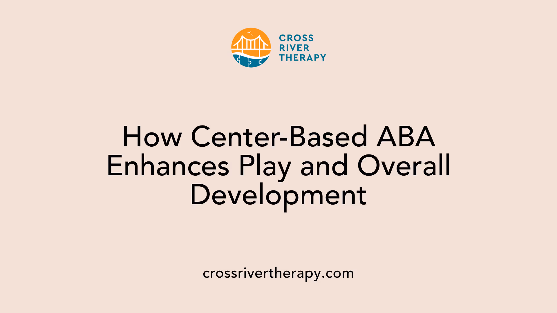 How Center-Based ABA Enhances Play and Overall Development