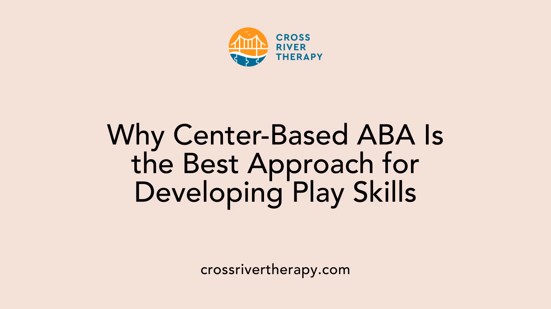 Why Center-Based ABA Is the Best Approach for Developing Play Skills