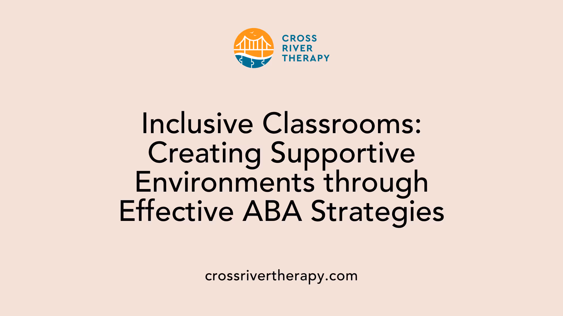 Inclusive Classrooms: Creating Supportive Environments through Effective ABA Strategies