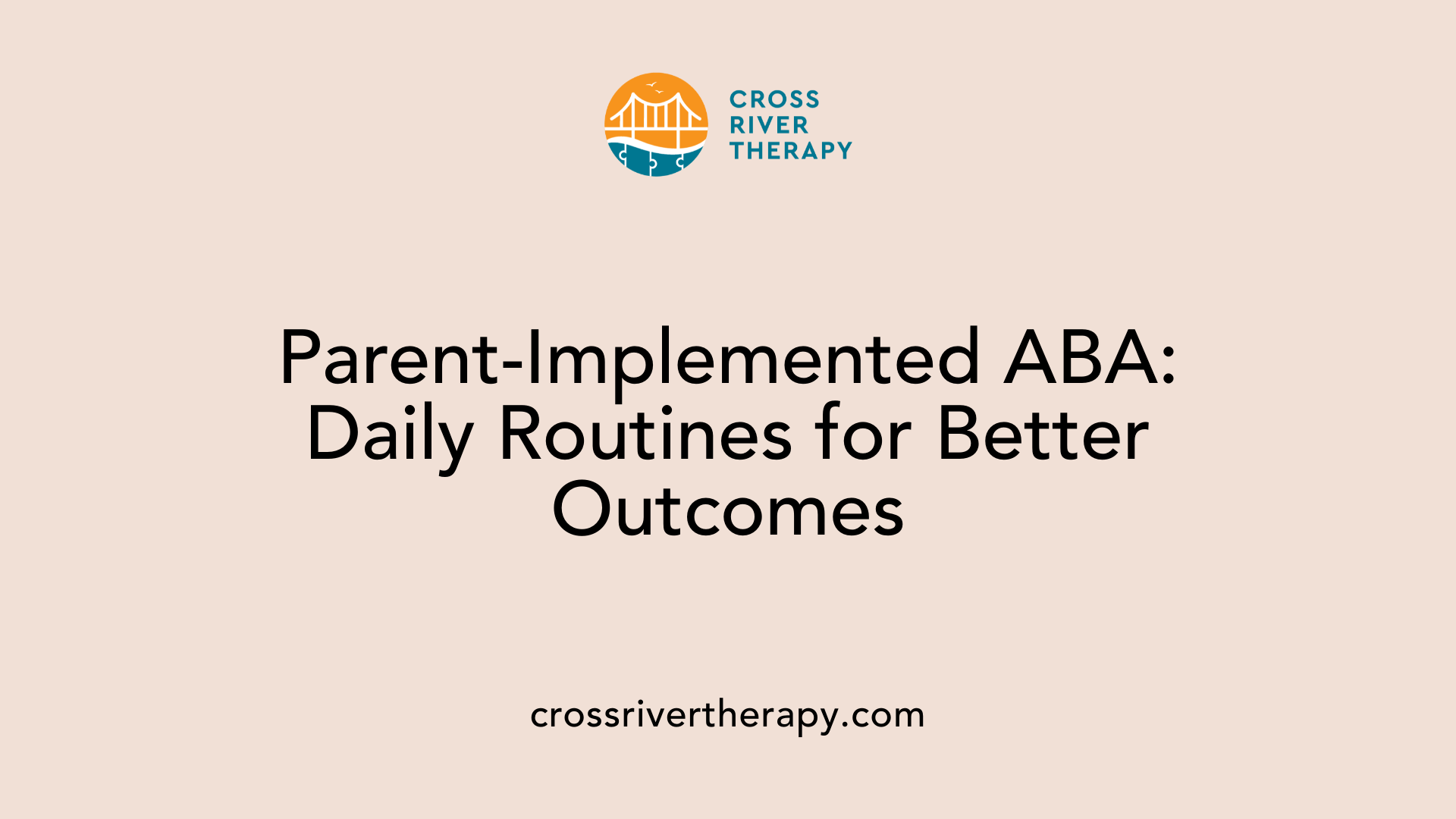 Parent-Implemented ABA: Daily Routines for Better Outcomes