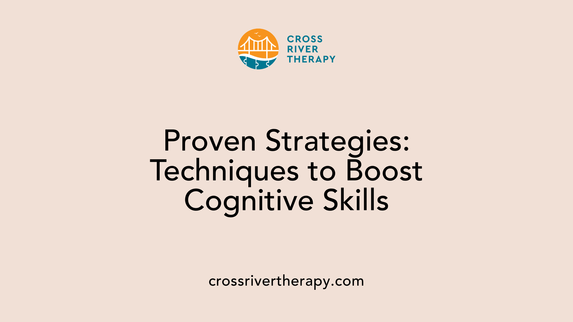 Proven Strategies: Techniques to Boost Cognitive Skills