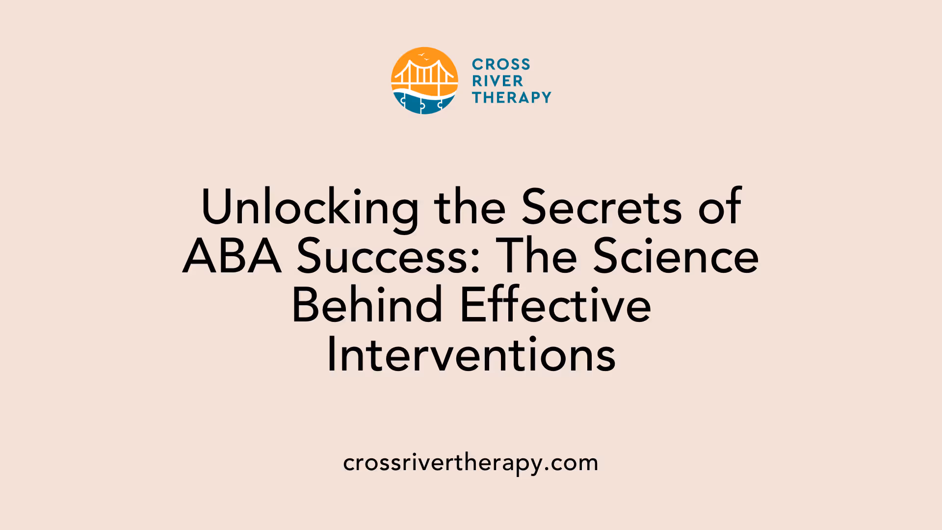 Unlocking the Secrets of ABA Success: The Science Behind Effective Interventions