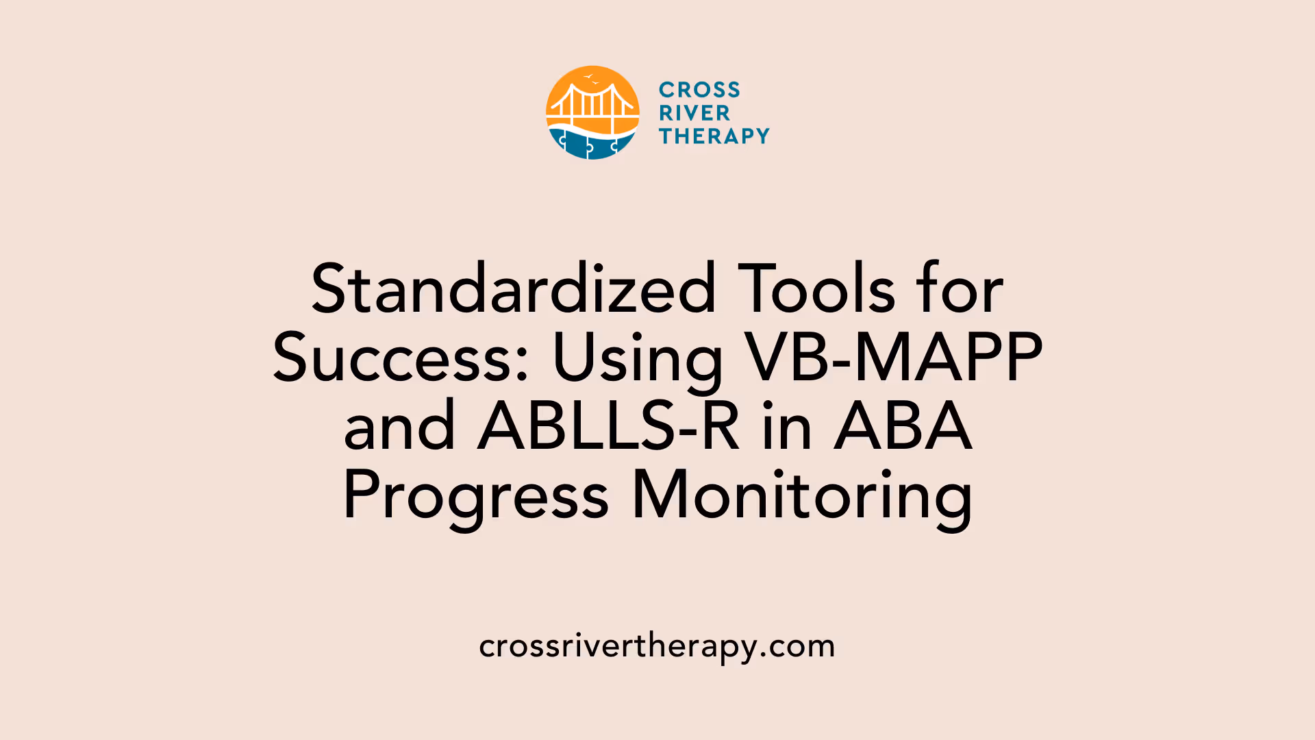 Standardized Tools for Success: Using VB-MAPP and ABLLS-R in ABA Progress Monitoring