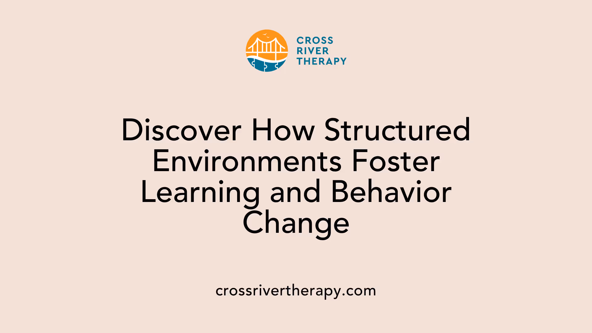 Discover How Structured Environments Foster Learning and Behavior Change