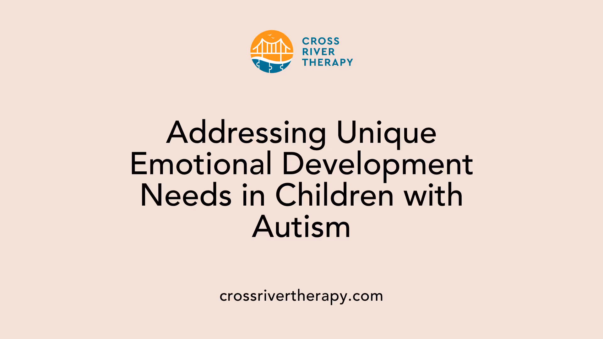 Addressing Unique Emotional Development Needs in Children with Autism
