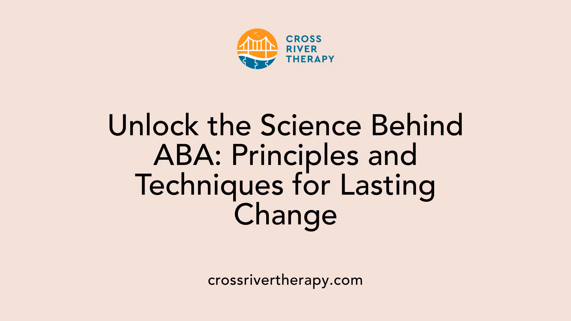 Unlock the Science Behind ABA: Principles and Techniques for Lasting Change