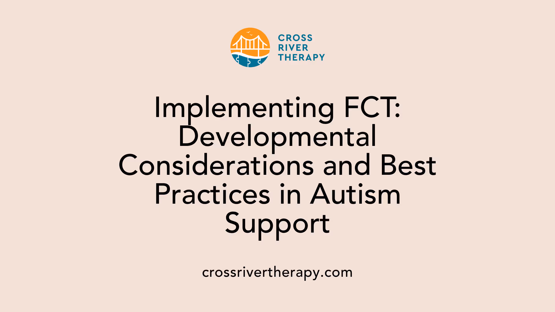 Implementing FCT: Developmental Considerations and Best Practices in Autism Support