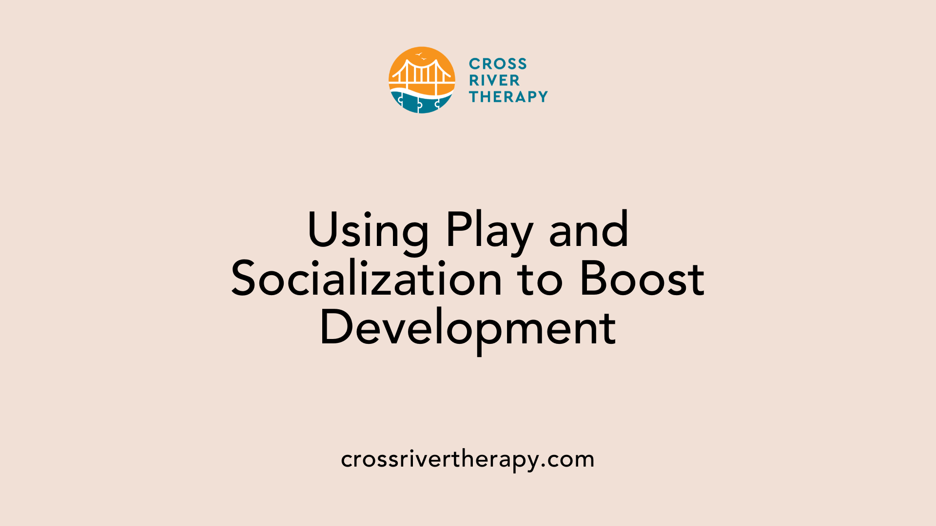 Using Play and Socialization to Boost Development