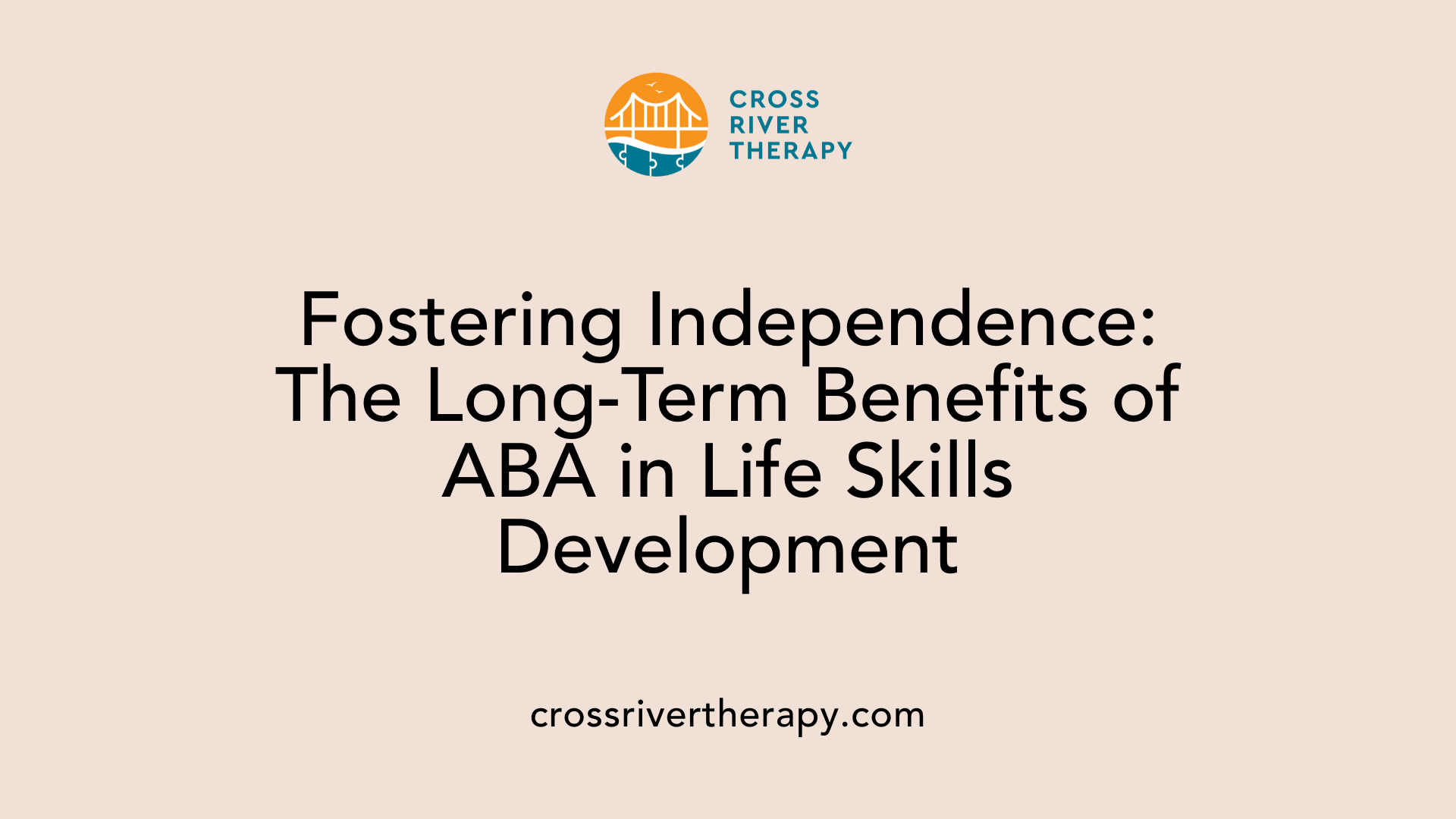 Fostering Independence: The Long-Term Benefits of ABA in Life Skills Development