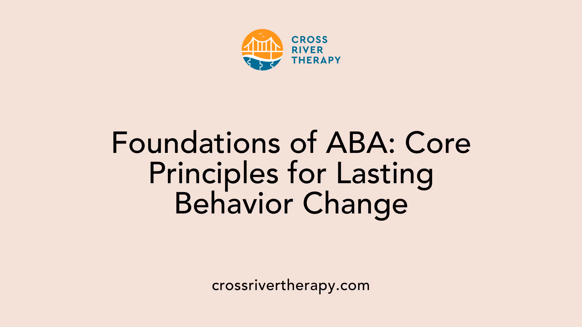 Foundations of ABA: Core Principles for Lasting Behavior Change