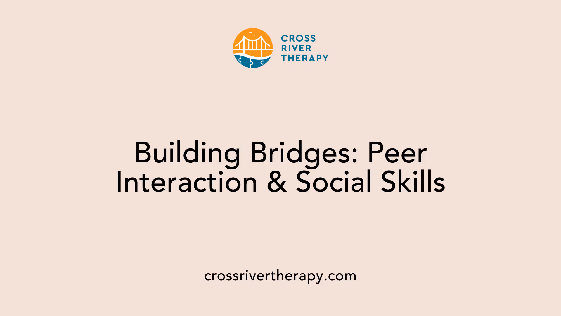 Building Bridges: Peer Interaction &amp; Social Skills