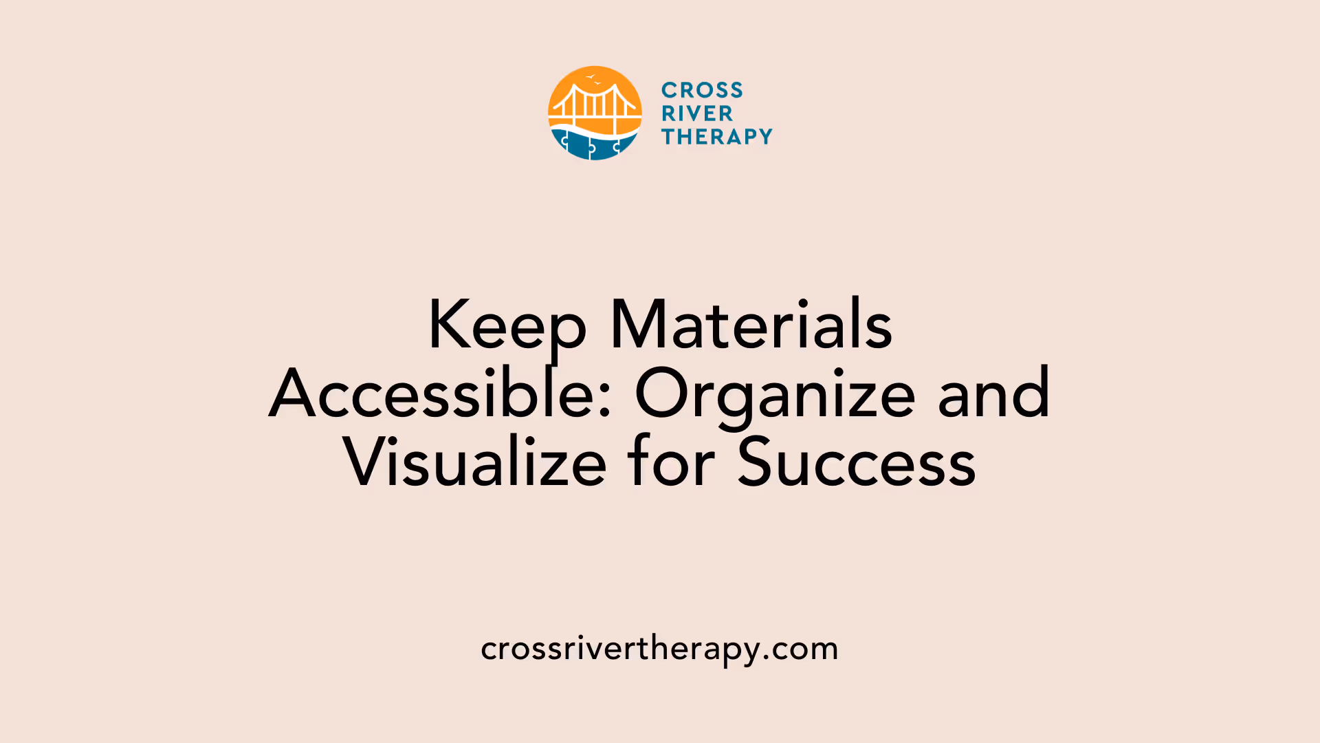 Keep Materials Accessible: Organize and Visualize for Success