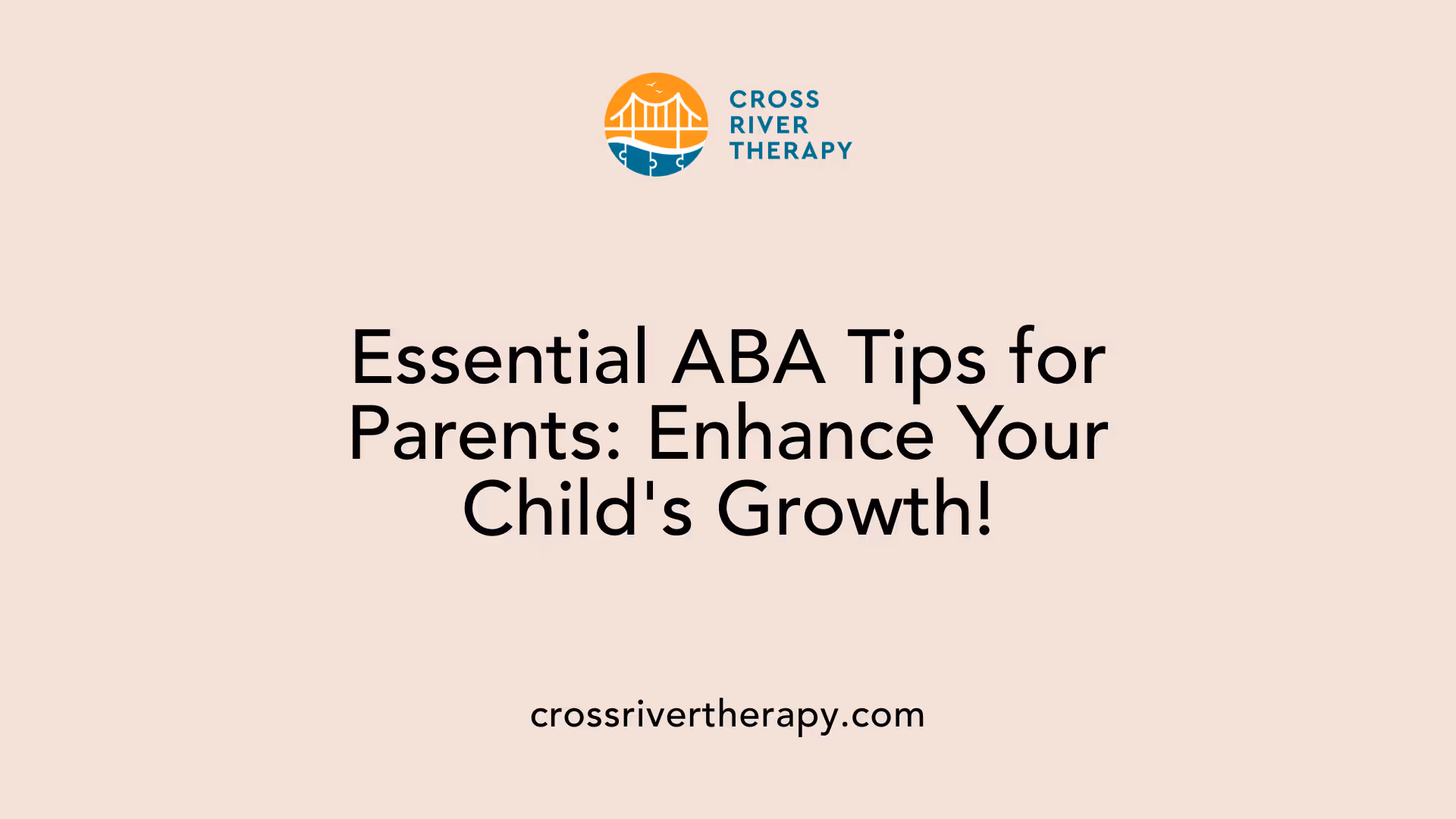 Essential ABA Tips for Parents: Enhance Your Child's Growth!