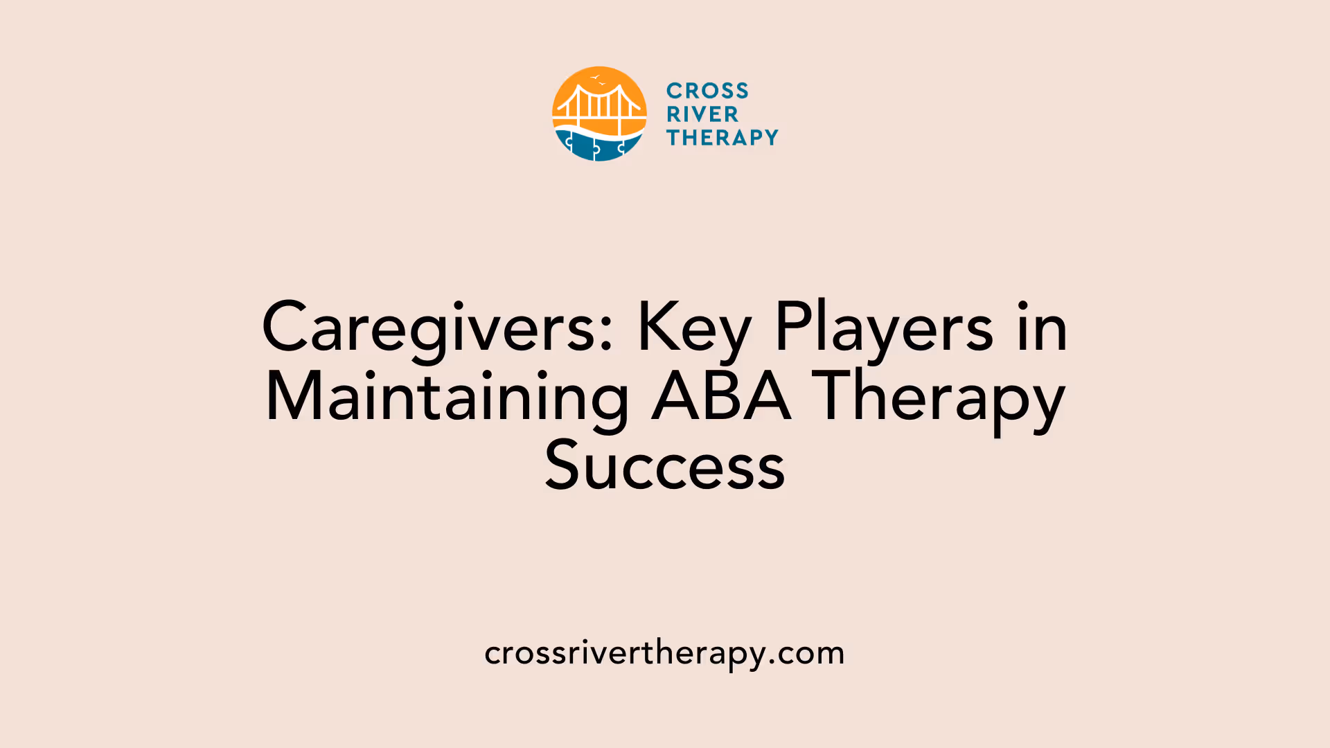Caregivers: Key Players in Maintaining ABA Therapy Success