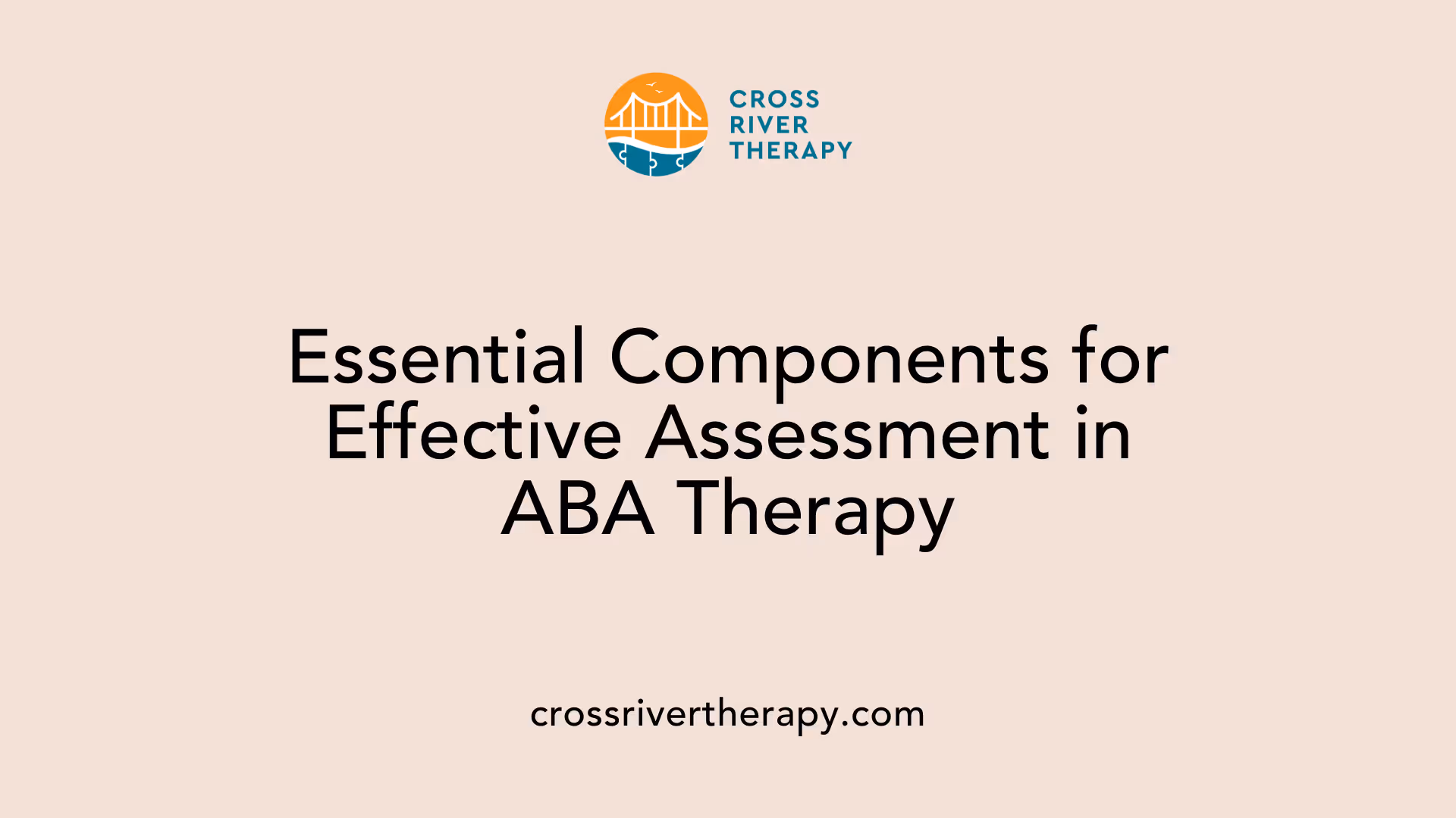 Essential Components for Effective Assessment in ABA Therapy