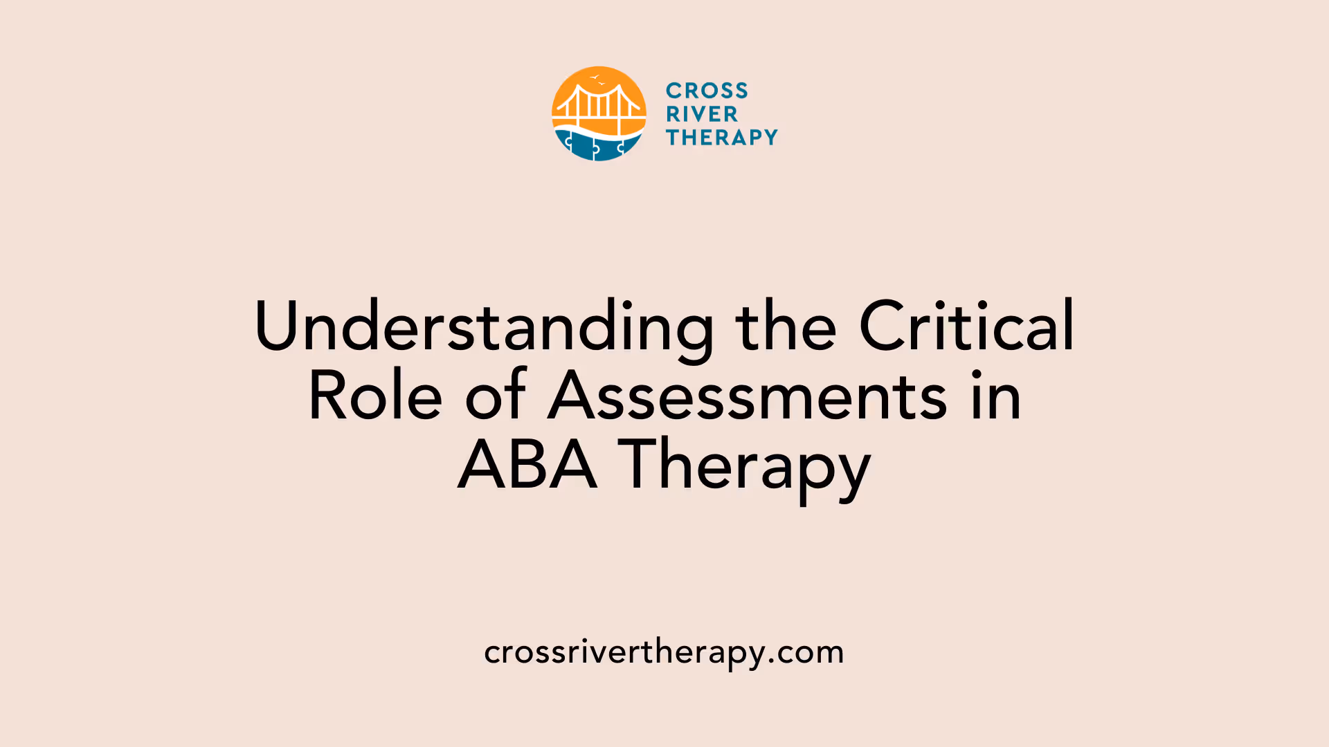 Understanding the Critical Role of Assessments in ABA Therapy