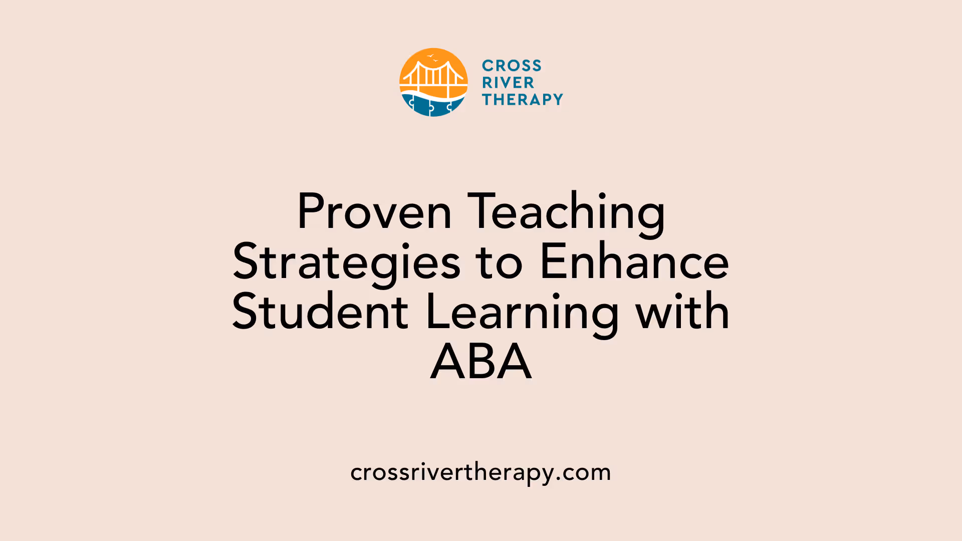 Proven Teaching Strategies to Enhance Student Learning with ABA
