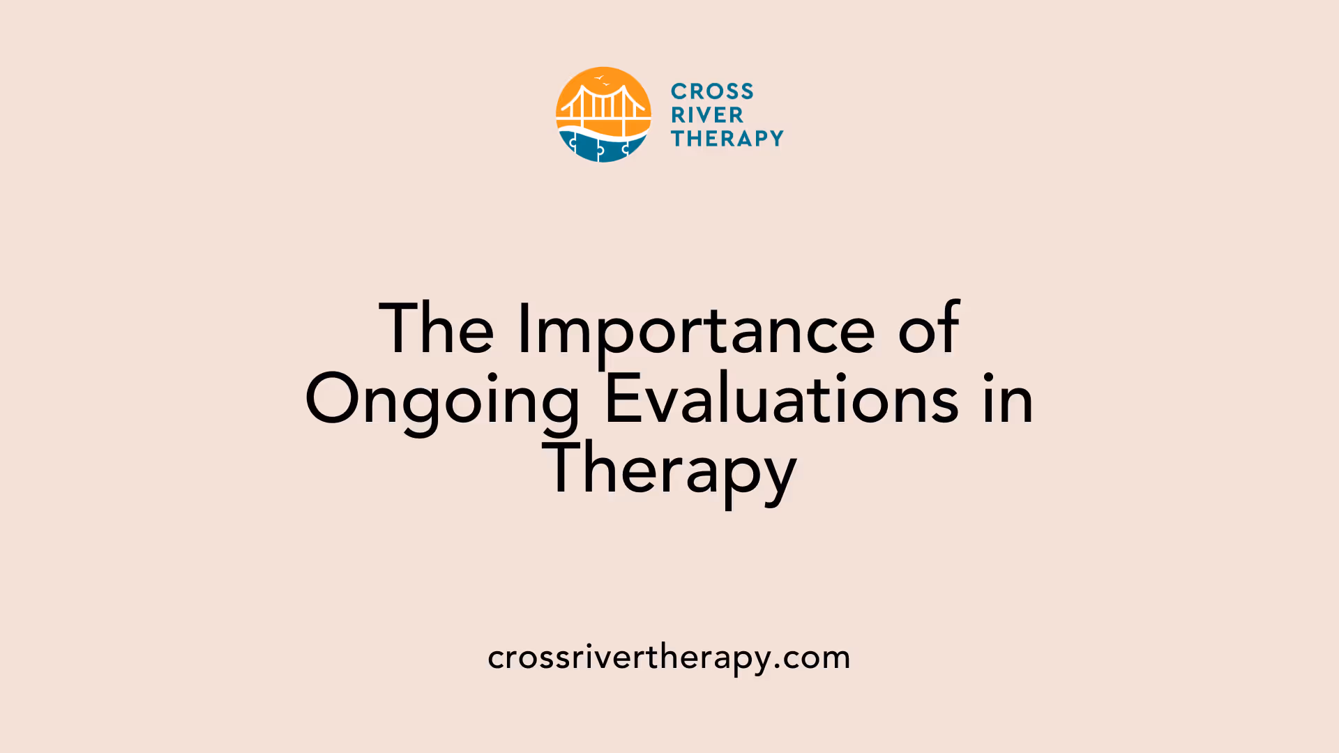 The Importance of Ongoing Evaluations in Therapy