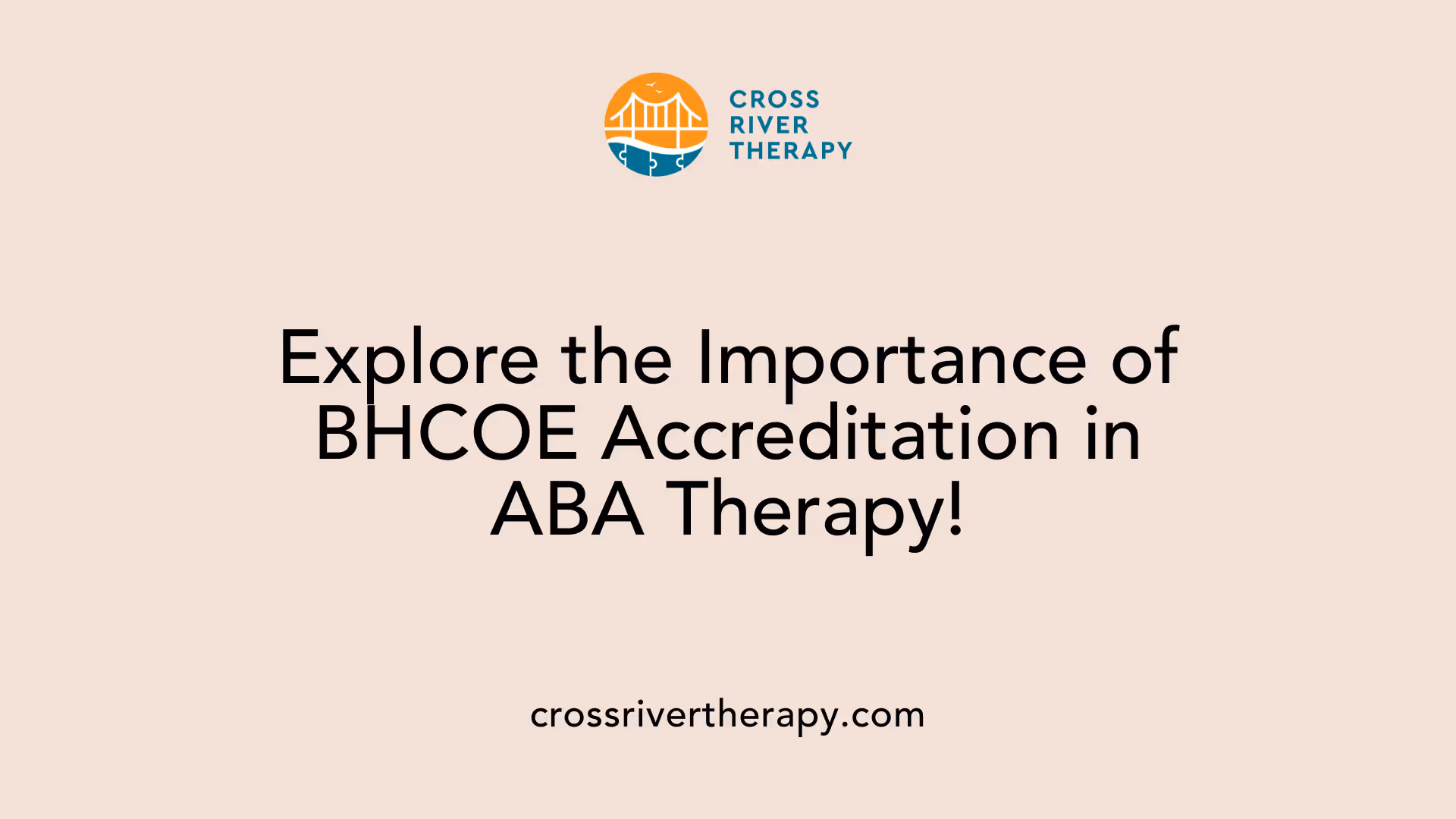 Explore the Importance of BHCOE Accreditation in ABA Therapy!