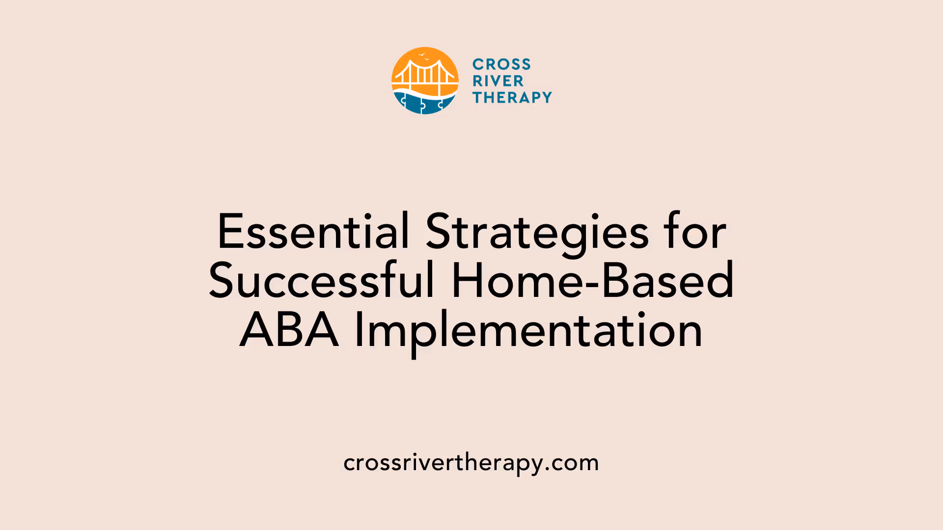 Essential Strategies for Successful Home-Based ABA Implementation
