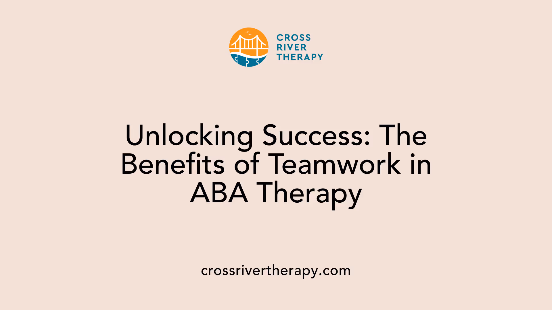 Unlocking Success: The Benefits of Teamwork in ABA Therapy