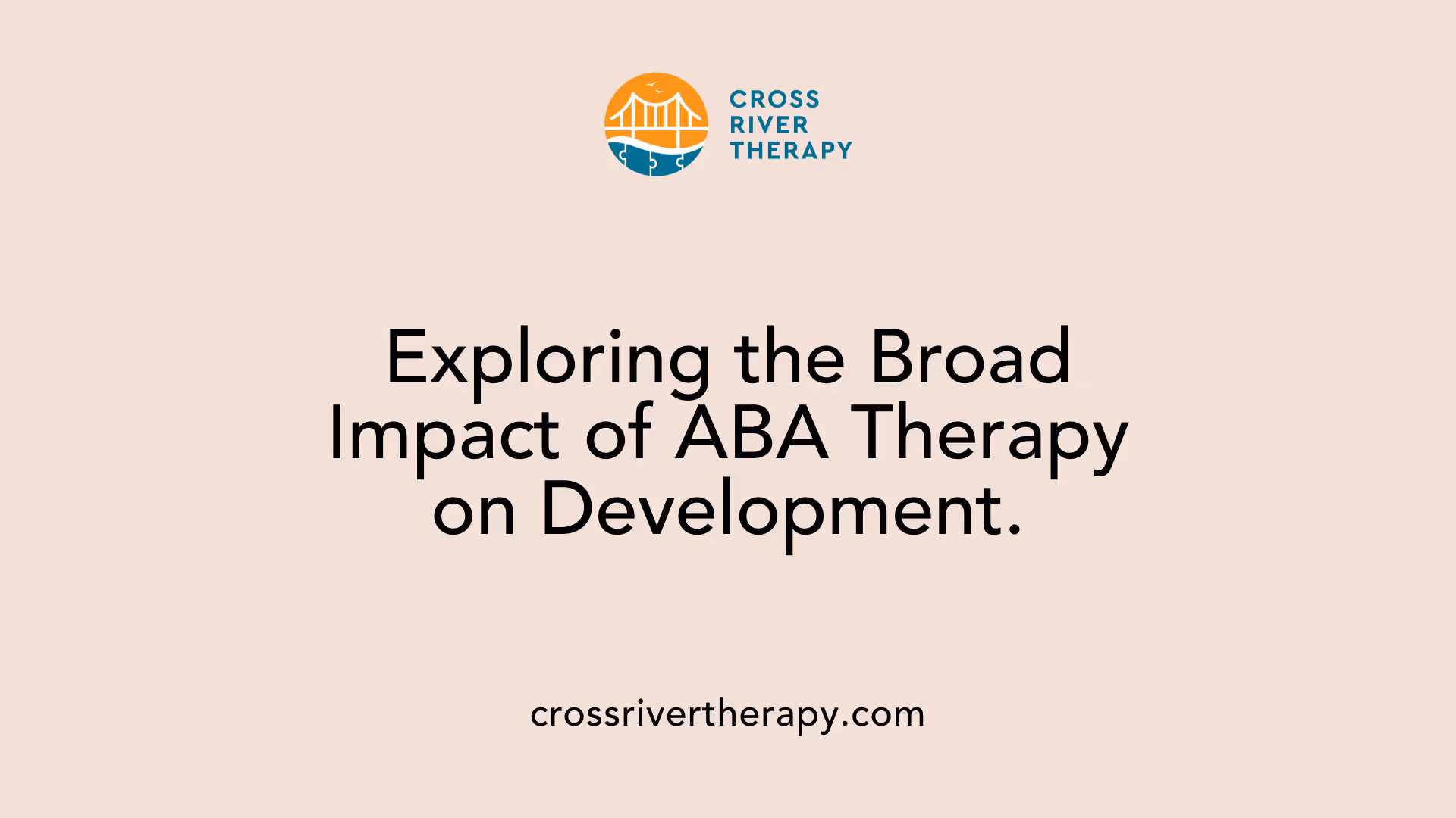 Exploring the Broad Impact of ABA Therapy on Development.