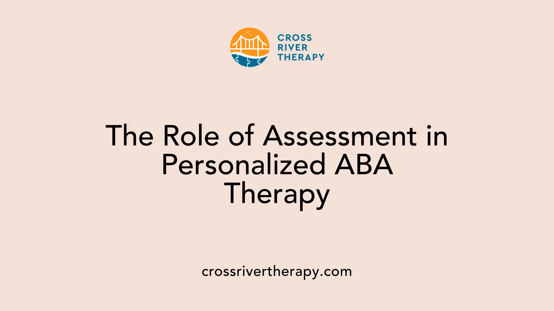 The Role of Assessment in Personalized ABA Therapy