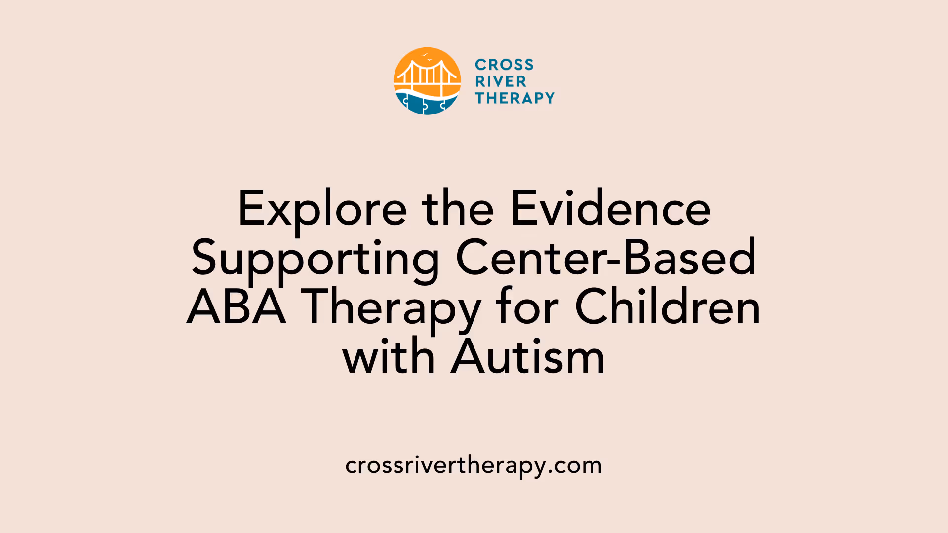 Explore the Evidence Supporting Center-Based ABA Therapy for Children with Autism