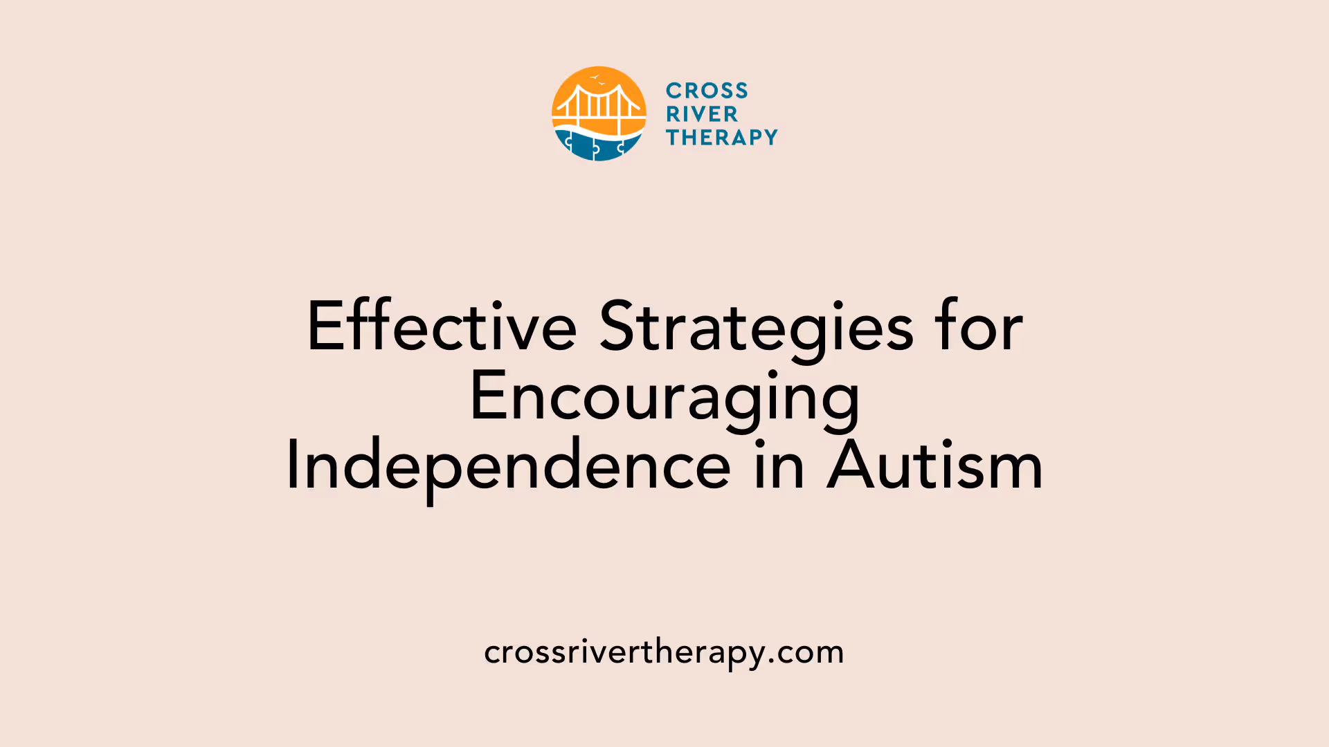 Effective Strategies for Encouraging Independence in Autism