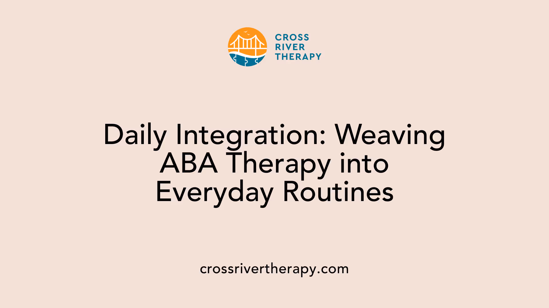 Daily Integration: Weaving ABA Therapy into Everyday Routines
