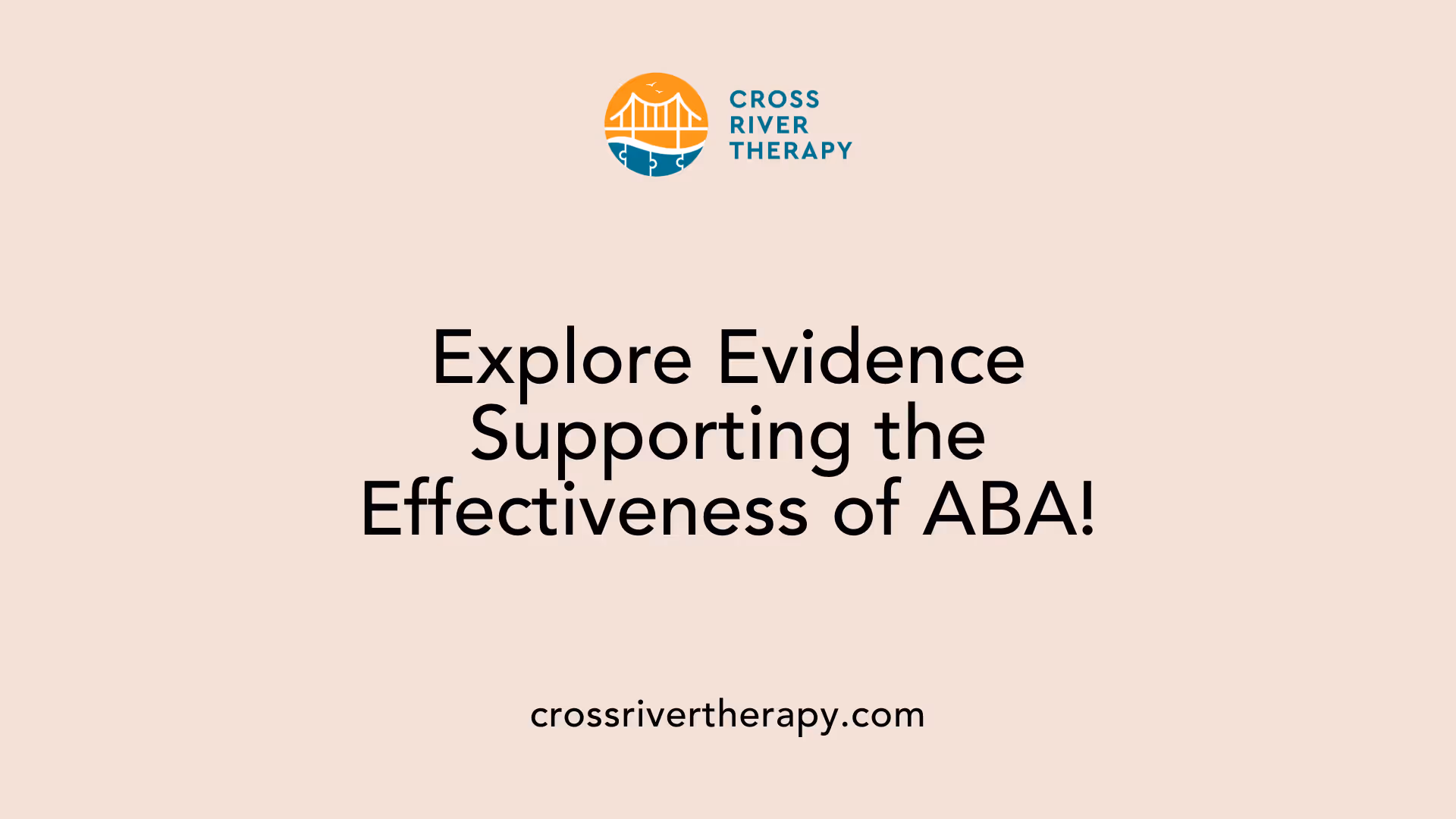 Explore Evidence Supporting the Effectiveness of ABA!