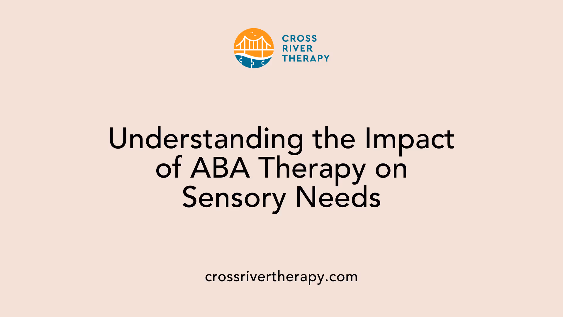 Understanding the Impact of ABA Therapy on Sensory Needs
