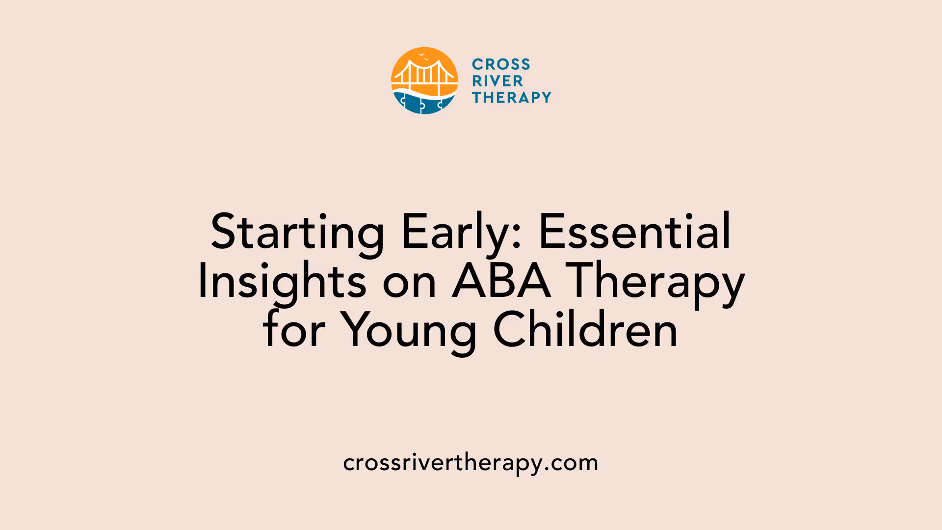 Starting Early: Essential Insights on ABA Therapy for Young Children