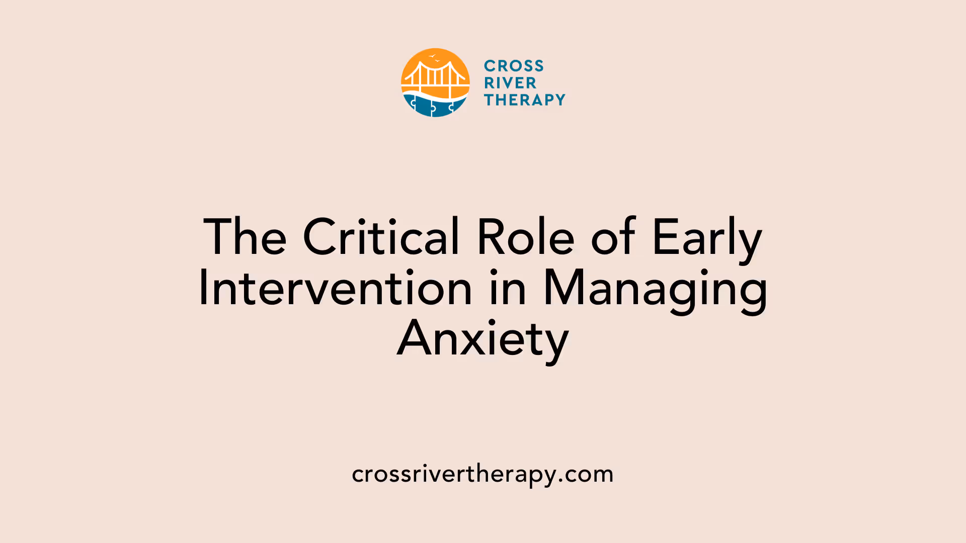 The Critical Role of Early Intervention in Managing Anxiety