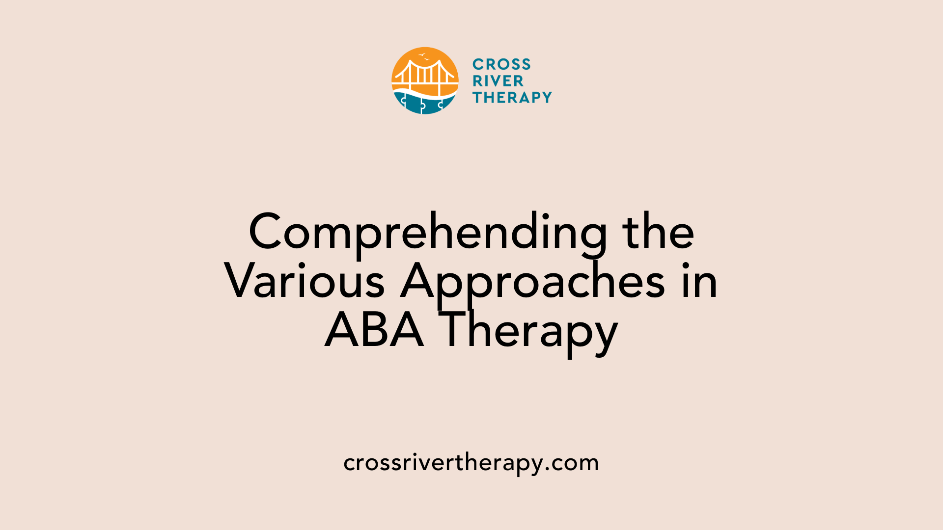 Comprehending the Various Approaches in ABA Therapy