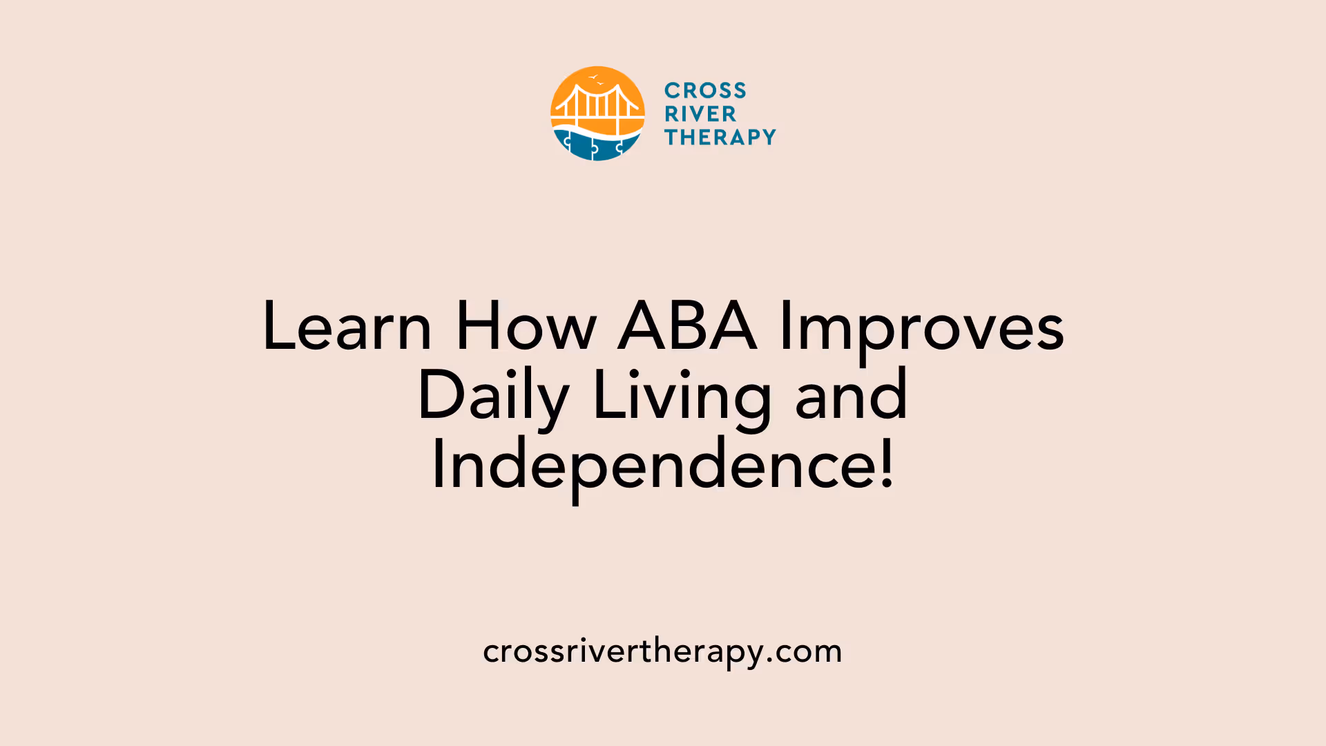 Learn How ABA Improves Daily Living and Independence!