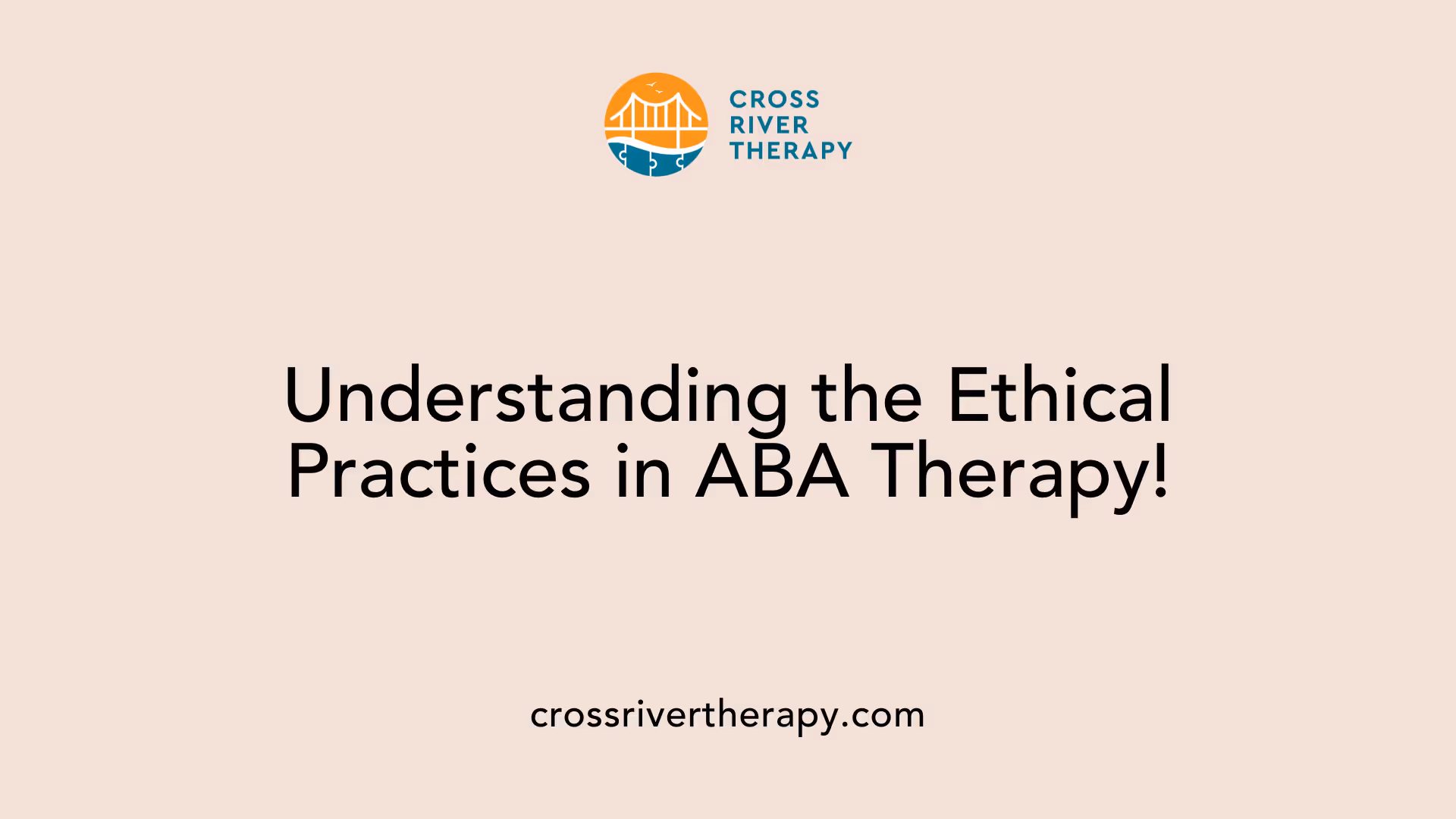 Understanding the Ethical Practices in ABA Therapy!