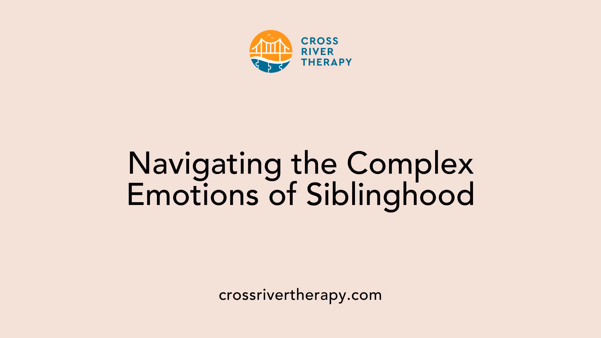 Navigating the Complex Emotions of Siblinghood