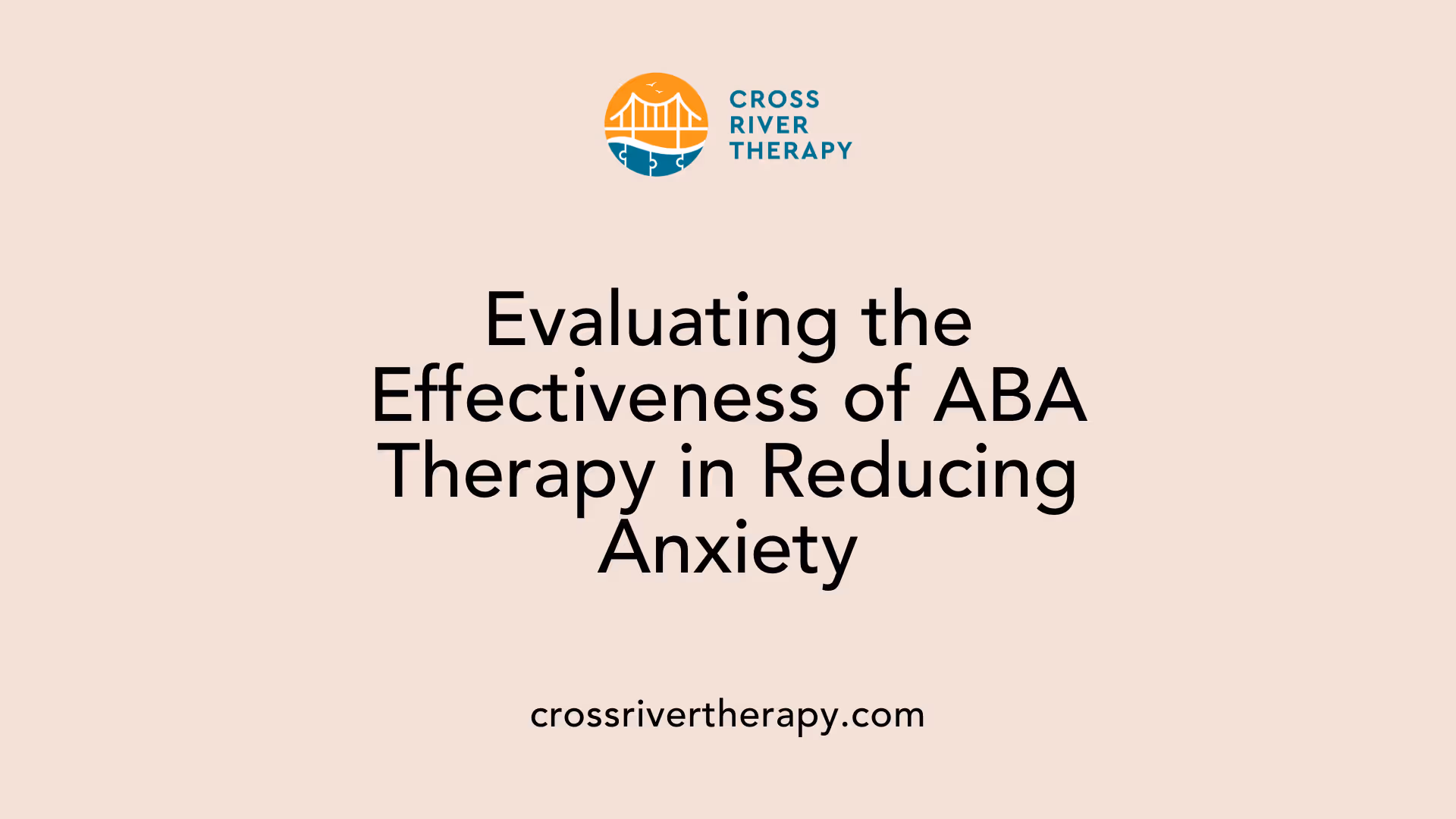 Evaluating the Effectiveness of ABA Therapy in Reducing Anxiety