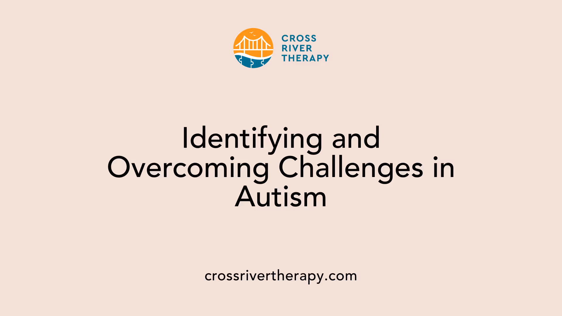 Identifying and Overcoming Challenges in Autism
