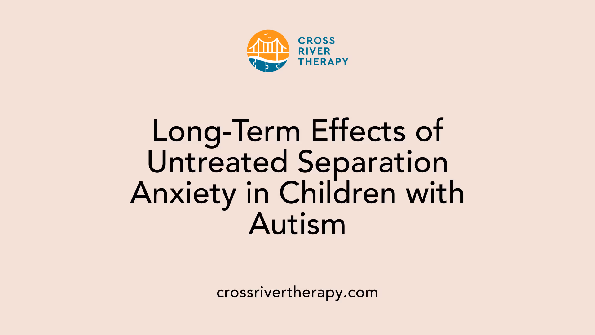 Long-Term Effects of Untreated Separation Anxiety in Children with Autism