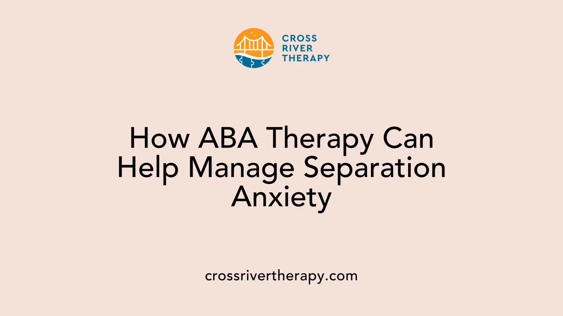 How ABA Therapy Can Help Manage Separation Anxiety