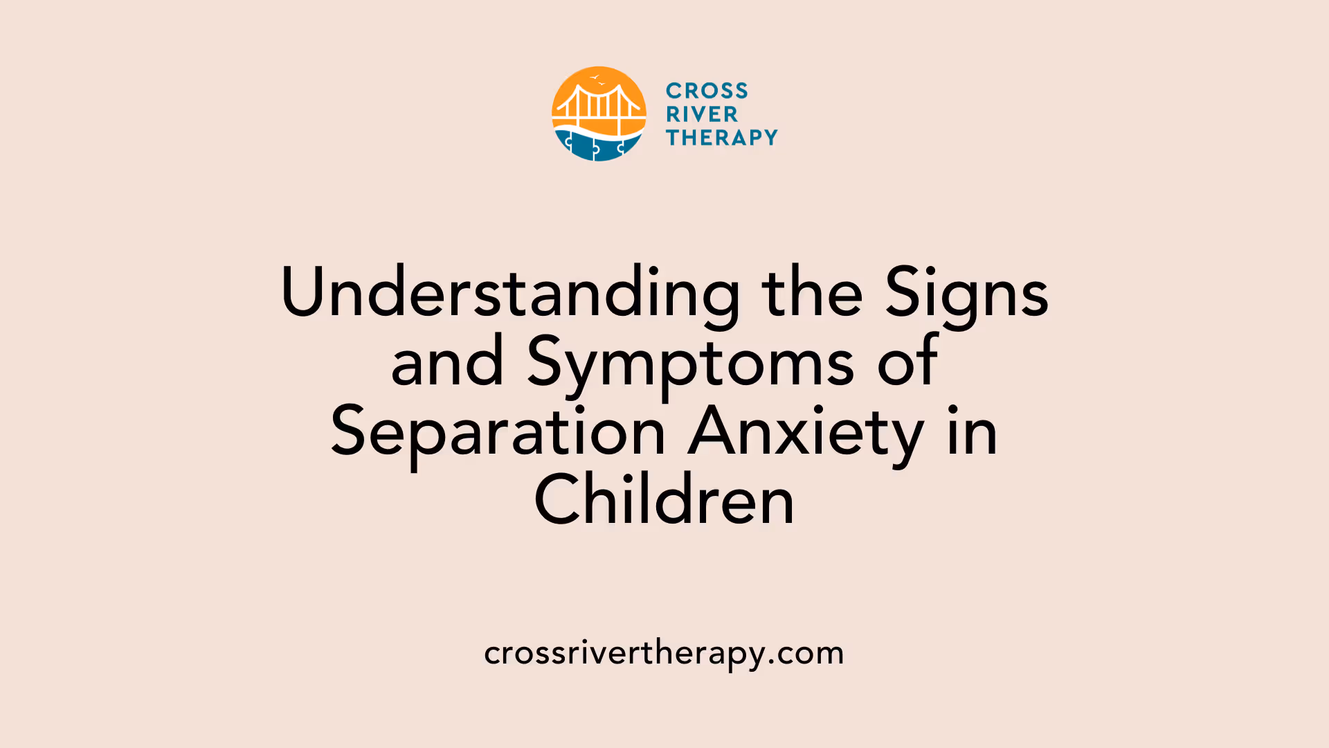 Understanding the Signs and Symptoms of Separation Anxiety in Children