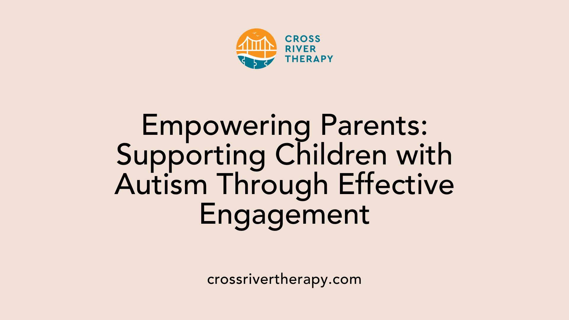 Empowering Parents: Supporting Children with Autism Through Effective Engagement