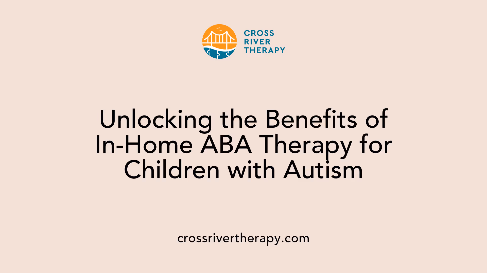 Unlocking the Benefits of In-Home ABA Therapy for Children with Autism