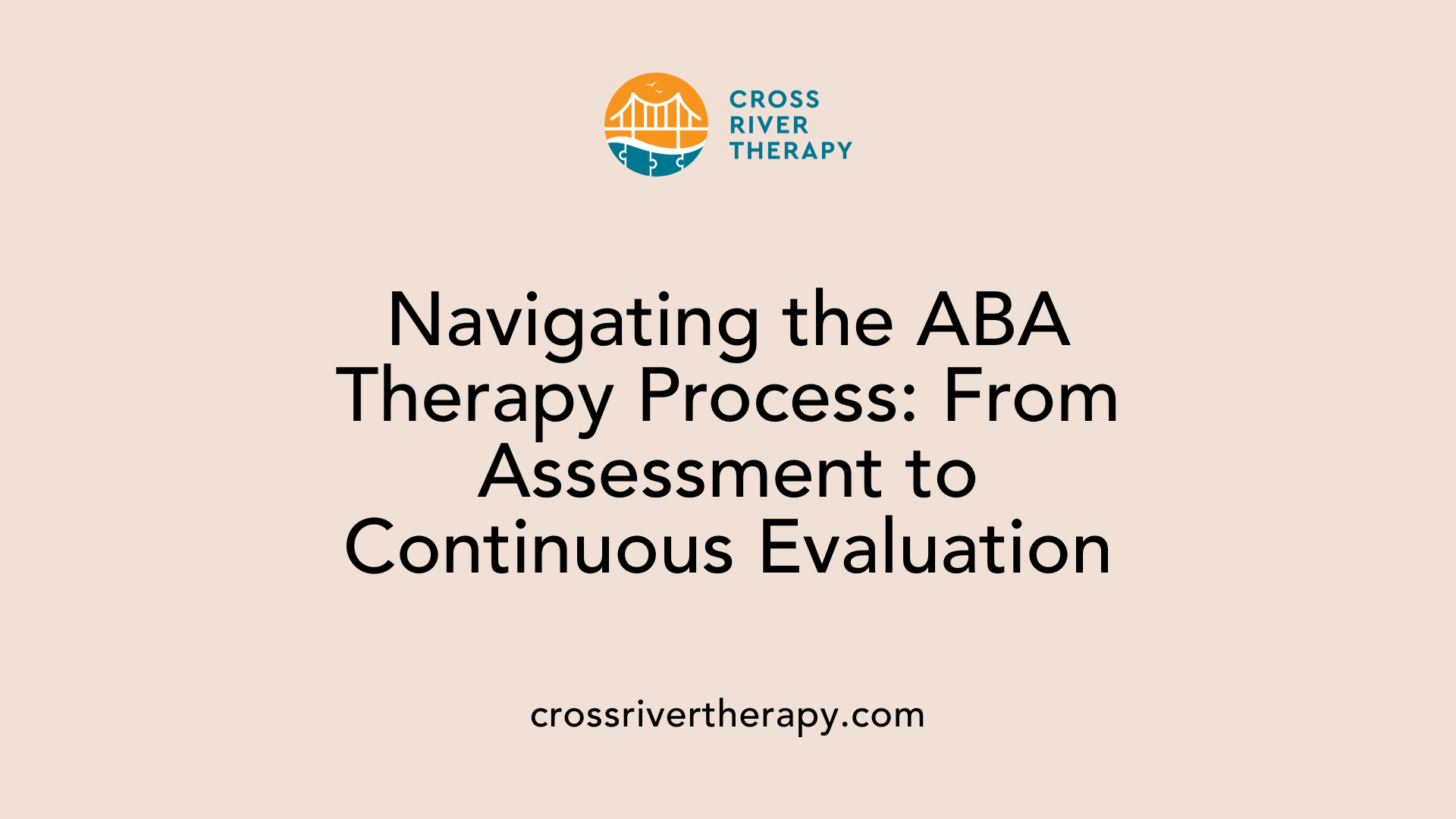 Navigating the ABA Therapy Process: From Assessment to Continuous Evaluation